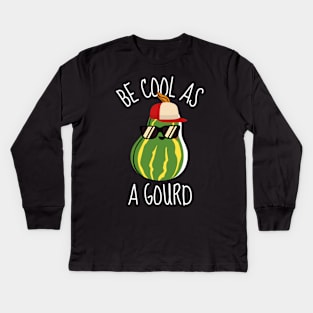 Be Cool As A Gourd Funny Kids Long Sleeve T-Shirt